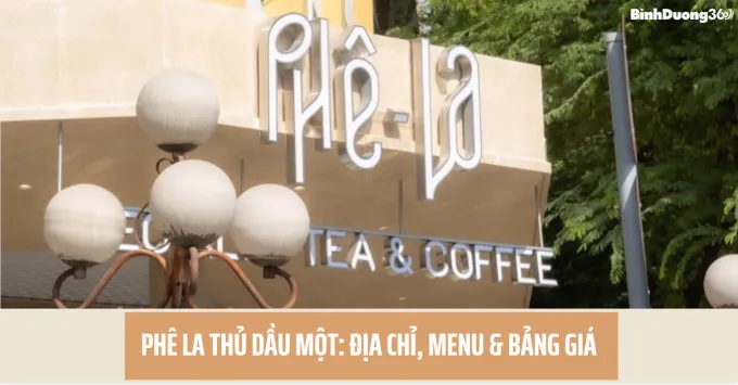 Phê La Thủ Dầu Một: Địa chỉ, Menu, Giá & Khuyến mãi 2026