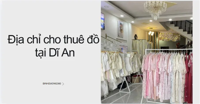 Tổng hợp 5+ địa chỉ cho thuê đồ đẹp tại Dĩ An năm 2026